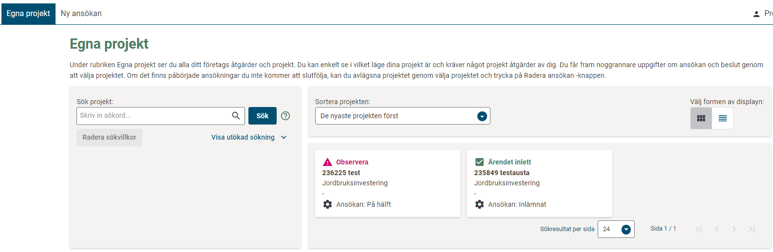 I avsnittet Mina projekt ser du dina ansökningar, halvfärdiga ansökningar, inkomna begäran om tilläggsuppgifter och erhållna stödbeslut.